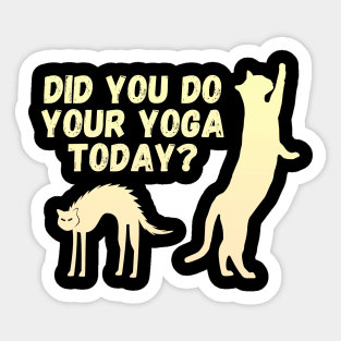 Did you do your yoga today? | Cat stretching design Sticker